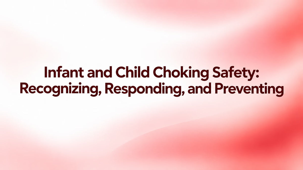 Infant and Child Choking Safety: Recognizing, Responding, and Preventing